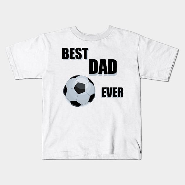 Best dad ever Kids T-Shirt by Maria Zavoychinskiy 